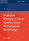 Wu / Lu / Ji |  Protective Relaying of Power Systems Using Mathematical Morphology | Buch |  Sack Fachmedien