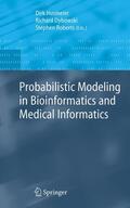 Husmeier / Roberts / Dybowski |  Probabilistic Modeling in Bioinformatics and Medical Informatics | Buch |  Sack Fachmedien