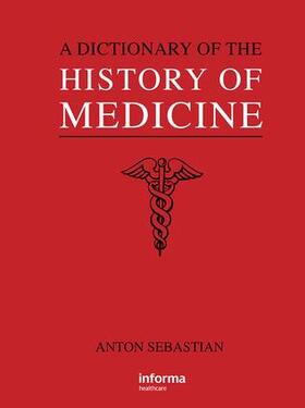 Sebastian | A Dictionary of the History of Medicine | Buch | 978-1-85070-021-0 | sack.de