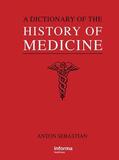 Sebastian |  A Dictionary of the History of Medicine | Buch |  Sack Fachmedien