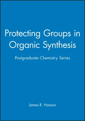 Hanson |  Protecting Groups in Organic Synthesis | Buch |  Sack Fachmedien
