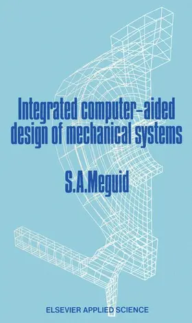Meguid |  Integrated Computer-Aided Design of Mechanical Systems | Buch |  Sack Fachmedien