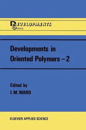 Ward |  Developments in Oriented Polymers--2 | Buch |  Sack Fachmedien