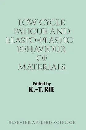 Rie |  Low Cycle Fatigue and Elasto-Plastic Behaviour of Materials | Buch |  Sack Fachmedien