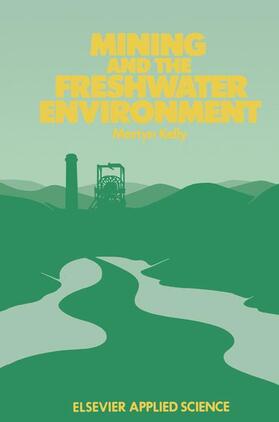 Kelly / Allison / Garman | Mining and the Freshwater Environment | Buch | 978-1-85166-204-3 | sack.de