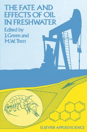 Green / Trett | The Fate and Effects of Oil in Freshwater | Buch | 978-1-85166-318-7 | sack.de