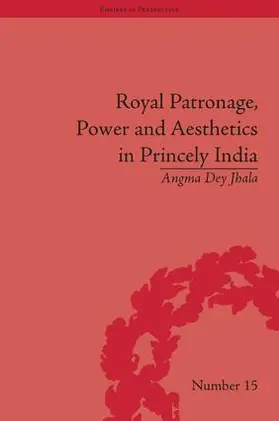 Jhala |  Royal Patronage, Power and Aesthetics in Princely India | Buch |  Sack Fachmedien