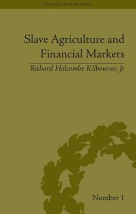 Kilbourne Jr |  Slave Agriculture and Financial Markets in Antebellum America | Buch |  Sack Fachmedien
