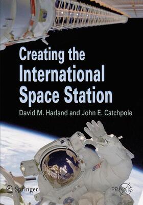 Harland / Catchpole | Creating the International Space Station | Buch | 978-1-85233-202-0 | sack.de