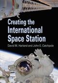 Harland / Catchpole |  Creating the International Space Station | Buch |  Sack Fachmedien