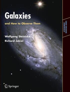 Jakiel / Steinicke | Galaxies and How to Observe Them | Buch | 978-1-85233-752-0 | sack.de