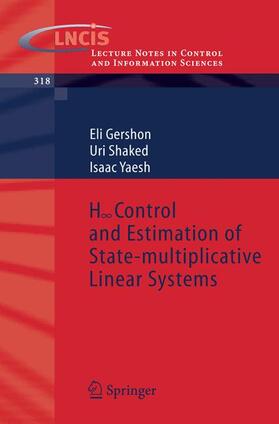 Gershon / Shaked / Yaesh | H-Infinity Control and Estimation of State-Multiplicative Linear Systems | Buch | 978-1-85233-997-5 | sack.de