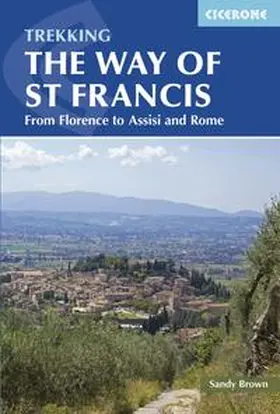 Brown |  Trekking the Way of St Francis: From Florence to Assisi and Rome | Buch |  Sack Fachmedien