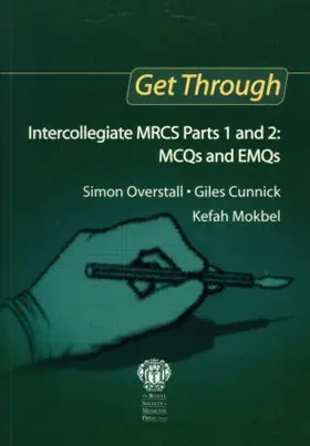 Overstall / Cunnick / Mokbel |  Get Through Intercollegiate MRCS Parts 1 and 2: MCQs and EMQs | Buch |  Sack Fachmedien