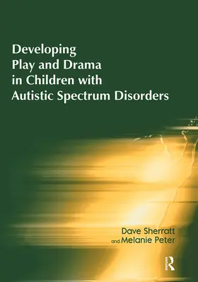 Sherratt / Peter | Developing Play and Drama in Children with Autistic Spectrum Disorders | Buch | 978-1-85346-697-7 | www.sack.de