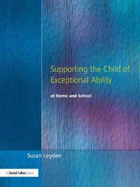 Leyden | Supporting the Child of Exceptional Ability at Home and School | Buch | 978-1-85346-878-0 | sack.de