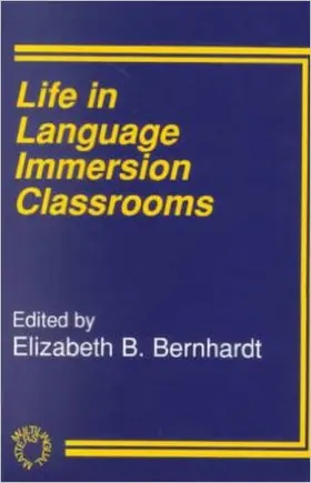 Bernhardt |  Life in Language Immersion Classrooms | Buch |  Sack Fachmedien