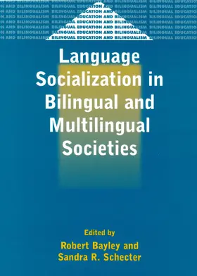 Bayley / Schecter |  Language Socialization in Bilingual and Multilingual Societies | eBook | Sack Fachmedien