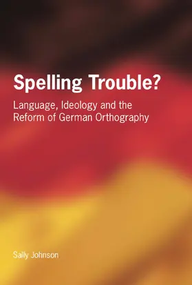 Johnson |  Spelling Trouble? Language, Ideology and the Reform of German Orthography | eBook | Sack Fachmedien