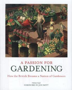 Way |  A Passion for Gardening: How the British Became a Nation of Gardeners | Buch |  Sack Fachmedien