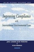 Werksman / Cameron / Roderick |  Improving Compliance with International Environmental Law | Buch |  Sack Fachmedien