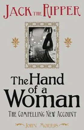 Morris |  Jack the Ripper: The Hand of a Woman | eBook | Sack Fachmedien