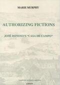 Murphy |  Authorizing Fictions: José Donoso's `Casa de Campo' | Buch |  Sack Fachmedien