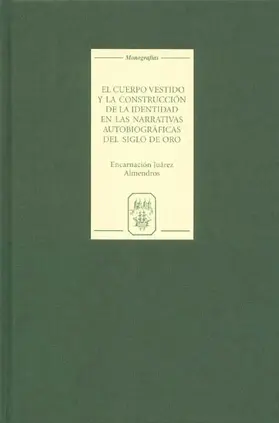Almendros | El Cuerpo Vestido Y La Construcción de la Identidad En Las Narrativas Autobiográficas del Siglo de Oro | Buch | 978-1-85566-124-0 | www.sack.de