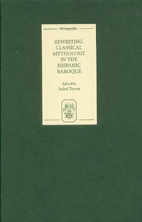 Torres |  Rewriting Classical Mythology in the Hispanic Baroque | Buch |  Sack Fachmedien
