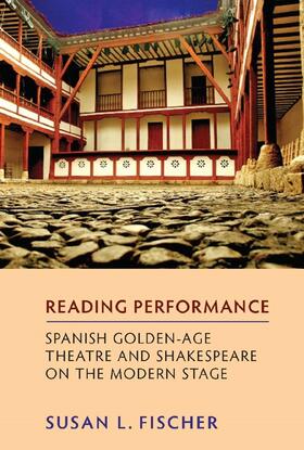 Fischer |  Reading Performance: Spanish Golden-Age Theatre and Shakespeare on the Modern Stage | Buch |  Sack Fachmedien