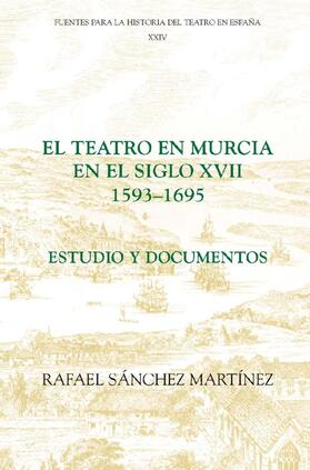Martínez | El Teatro En Murcia En El Siglo XVII (1593-1695): Estudio Y Documentos | Buch | 978-1-85566-184-4 | sack.de
