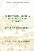 Martínez |  El Teatro En Murcia En El Siglo XVII (1593-1695): Estudio Y Documentos | Buch |  Sack Fachmedien