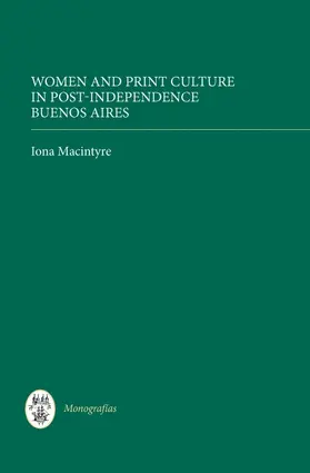 Macintyre | Women and Print Culture in Post-Independence Buenos Aires | Buch | 978-1-85566-196-7 | sack.de