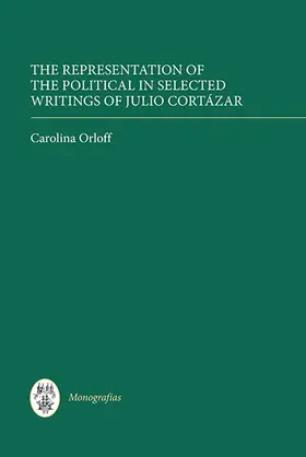 Orloff | The Representation of the Political in Selected Writings of Julio Cortázar | Buch | 978-1-85566-262-9 | sack.de
