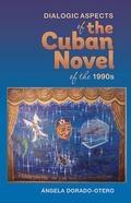 Dorado-Otero |  Dialogic Aspects in the Cuban Novel of the 1990s | Buch |  Sack Fachmedien