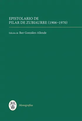Gonzalez-Allende / González-Allende |  Epistolario de Pilar de Zubiaurre (1906-1970) | Buch |  Sack Fachmedien