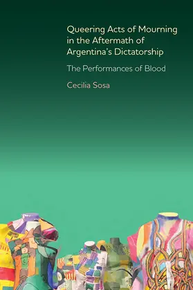 Sosa | Queering Acts of Mourning in the Aftermath of Argentina's Dictatorship | Buch | 978-1-85566-279-7 | www.sack.de