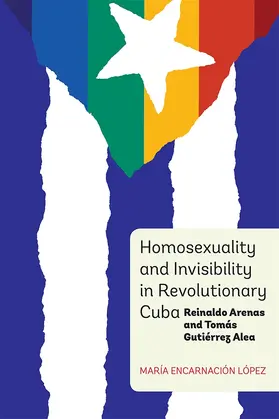 López | Homosexuality and Invisibility in Revolutionary Cuba | Buch | 978-1-85566-288-9 | www.sack.de