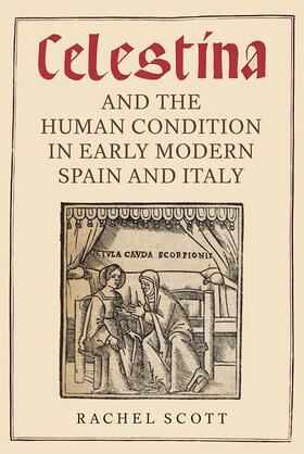 Scott | Celestina and the Human Condition in Early Modern Spain and Italy | Buch | 978-1-85566-318-3 | sack.de