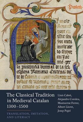 Cabré / Ferrer / Pujol | The Classical Tradition in Medieval Catalan, 1300-1500 | Buch | 978-1-85566-322-0 | sack.de