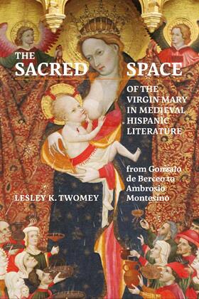 Twomey |  The Sacred Space of the Virgin Mary in Medieval Hispanic Literature | Buch |  Sack Fachmedien
