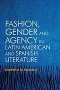 Saunders |  Fashion, Gender and Agency in Latin American and Spanish Literature | Buch |  Sack Fachmedien