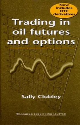 Clubley | Trading in Oil Futures and Options | Buch | 978-1-85573-387-9 | sack.de