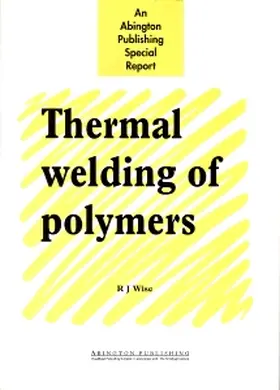 Wise | Thermal Welding of Polymers | Buch | 978-1-85573-495-1 | sack.de
