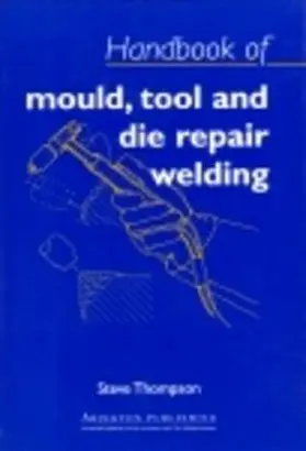 Thompson |  Handbook of Mould, Tool and Die Repair Welding | eBook | Sack Fachmedien