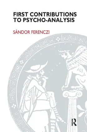 Ferenczi |  First Contributions to Psycho-analysis | Buch |  Sack Fachmedien