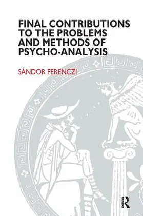 Ferenczi |  Final Contributions to the Problems and Methods of Psycho-analysis | Buch |  Sack Fachmedien