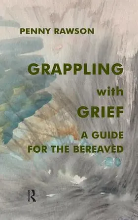 Rawson |  Grappling with Grief | Buch |  Sack Fachmedien