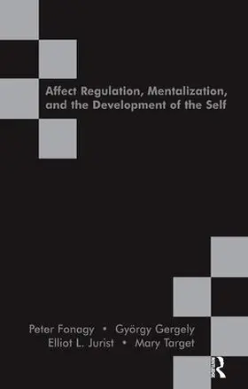 Fonagy / Gergely / Jurist |  Affect Regulation, Mentalization and the Development of the Self | Buch |  Sack Fachmedien