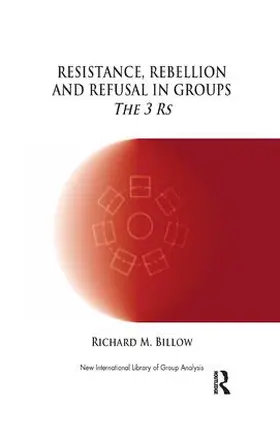 M. Billow |  Resistance, Rebellion and Refusal in Groups | Buch |  Sack Fachmedien